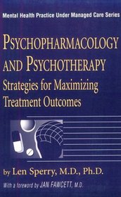 Psychopharmacology and Psychotherapy: Strategies for Maximizing Treatment Outcomes (Mental Health Practice Under Managed Care, No 1)