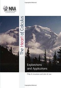 The Heart of Calculus: Explorations and Applications (Classroom Resource Materials)