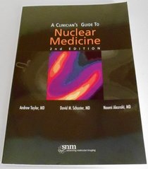 A Clinician's Guide to Nuclear Medicine