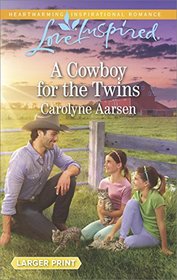 A Cowboy for the Twins (Cowboys of Cedar Ridge, Bk 4) (Love Inspired, No 1118) (Larger Print)