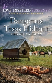 Dangerous Texas Hideout (Cowboy Protectors, Bk 3) (Love Inspired Suspense, No 1084)