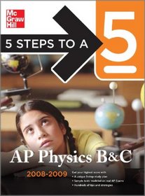 5 Steps to a 5 AP Physics B & C, 2008-2009 Edition (5 Steps to a 5 on the Advanced Placement Examinations)