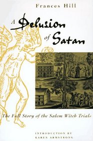 A Delusion of Satan: The Full Story of the Salem Witch Trials