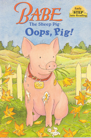 Babe: Oops, Pig! (Early STEP into Reading)