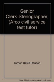 Senior Clerk-Stenographer, (Arco civil service test tutor)