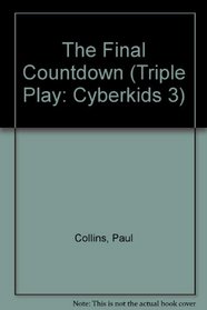 The Final Countdown (Triple Play: Cyberkids 3)