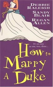 How to Marry a Duke: To Woo a Duke / The Accidential Duchess / A Touch of Magic
