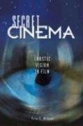 Secret Cinema: Gnostic Vision in Film