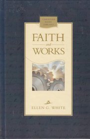 Faith And Works (Sermons And Articles By Ellen G. White)