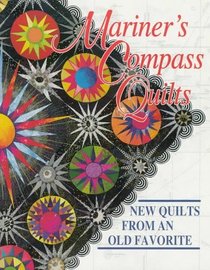 Mariner's Compass Quilts: New Quilts from an Old Favorite