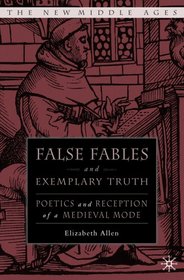 False Fables and Exemplary Truth in Later Middle English Literature (The New Middle Ages)