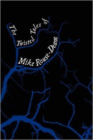 The Twisted Tales Of Mike Rouse-Deane