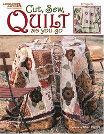 Cut, Sew, Quilt as you go (Leisure Arts #3715)