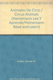 Animales De Circo / Circus Animals (Heinemann Lee Y Aprende/Heinemann Read and Learn (Spanish))