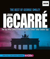 John le Carre: The Best of George Smiley: The Spy Who Came In from the Cold & Tinker Tailor Soldier Spy (BBC Radio Series)