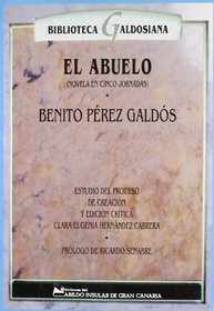 El abuelo: Novela en cinco jornadas (Biblioteca galdosiana) (Spanish Edition)