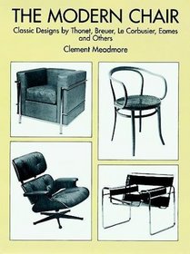 The Modern Chair: Classic Designs by Thonet, Breuer, Le Corbusier, Eames and Others