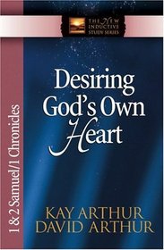 Desiring God's Own Heart: 1  2 Samuel  1 Chronicles (The New Inductive Study Series)