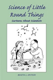 Science of Little Round Things: Cartoons About Scientists