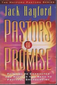 Pastors of Promise: Pointing to Character and Hope As the Keys to Fruitful Shepherding (The Hayford Pastors Series)
