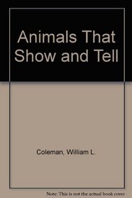 Animals That Show and Tell
