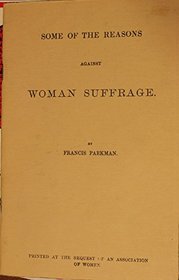 Some Reasons Against Woman Suffrage (Northridge Facsimile, Pt VIII)