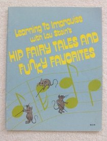 Learning to Improvise With Lou Stein's Hip Fairytales and Funny Favorites