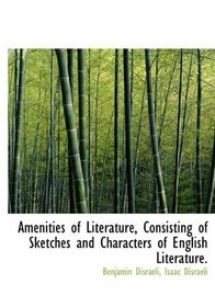 Amenities of Literature, Consisting of Sketches and Characters of English Literature.