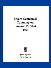 Bryant Centennial, Cummington: August 16, 1894 (1894)
