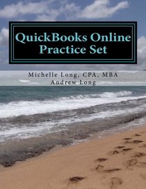 QuickBooks Online Practice Set: Get QuickBooks Online Experience using Realistic Transactions for Accounting, Bookkeeping, CPAs, ProAdvisors, Small Business Owners or other users