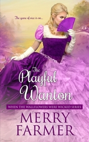 The Playful Wanton (When the Wallflowers Were Wicked, Bk 8)