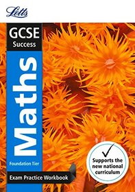 Letts GCSE Revision Success (New 2015 Curriculum Edition) ? GCSE Maths Foundation: Exam Practice Workbook, With Practice Test Paper