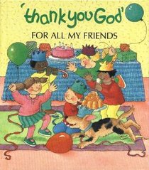 'thank you God'  For All My Friends