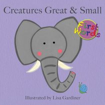 Creatures Great & Small (Lisa M Gardiner: First Words)