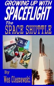 Growing up wit Spaceflight- Shuttle (Growing up with Spaceflight) (Volume 6)