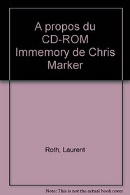 A propos du CD-ROM Immemory de Chris Marker