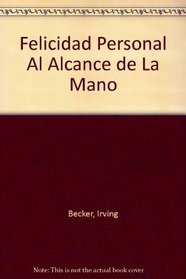 Felicidad Personal Al Alcance de La Mano (Spanish Edition)