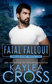 Fatal Fallout (Crimson Point Protectors Series)