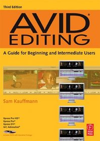 Avid Editing  {DVD}, Third Edition: A Guide for Beginning and Intermediate Users