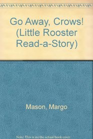 Go Away, Crows! (Little Rooster Read-A-Story)