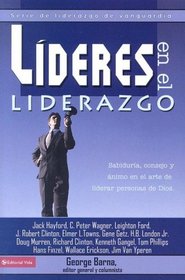 Lideres en el liderazgo: Sabiduria, consejo y animo en el arte de liderar personas de Dios (Spanish Edition)