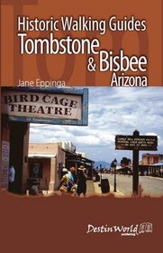 Historic Walking Guides Tombstone & Bisbee, Arizona