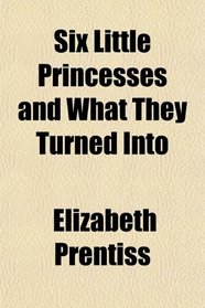 Six Little Princesses and What They Turned Into