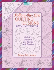 Follow-The-Line Quilting Designs: Full-Size Patterns for Blocks and Borders (That Patchwork Place) (That Patchwork Place)