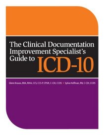 The Clinical Documentation Improvement Specialists Guide to ICD 10