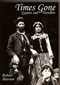 Times Gone: Gypsies and Travellers: Aspects of Romany History (Aspects of Romanies and Travellers)