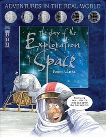 The Story of the Exploration of Space (Adventures in the Real World)