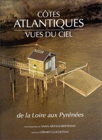 Cotes atlantiques vues du ciel: De la Loire aux Pyrenees (French Edition)