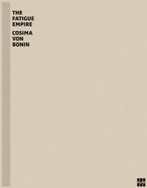 Cosima von Bonin: The Fatigue Empire