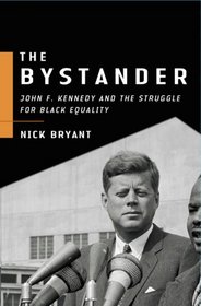 The Bystander: John F. Kennedy and the Struggle for Black Equality